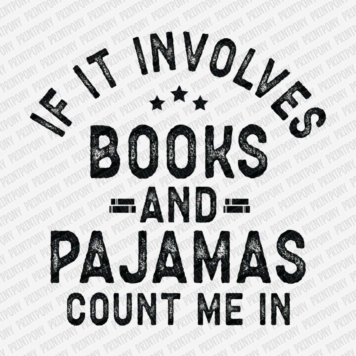 If It Involves Books and Pajamas, Count Me In - DTF Transfer - PrintPony¬Æ