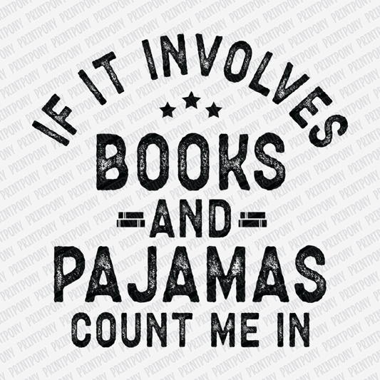 If It Involves Books and Pajamas, Count Me In - DTF Transfer - PrintPony®