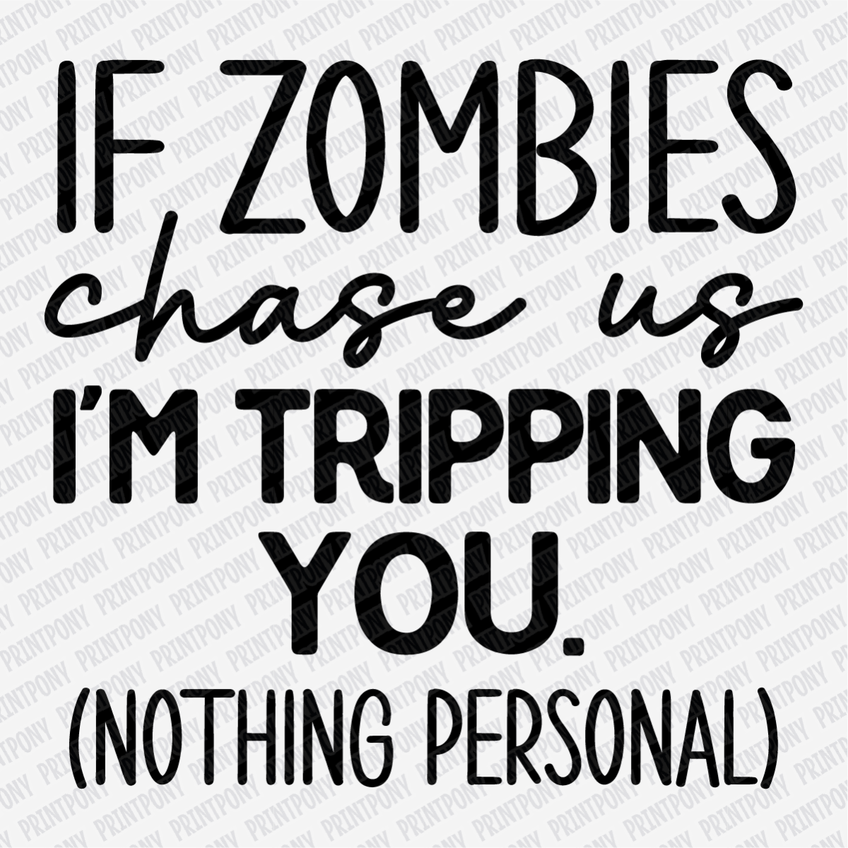 If Zombies Charge Us, I'm Tripping You DTF Transfer - PrintPony®