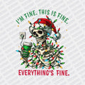 I'm fine. This is Fine. Everything's Fine. Skeleton DTF transfer - PrintPony