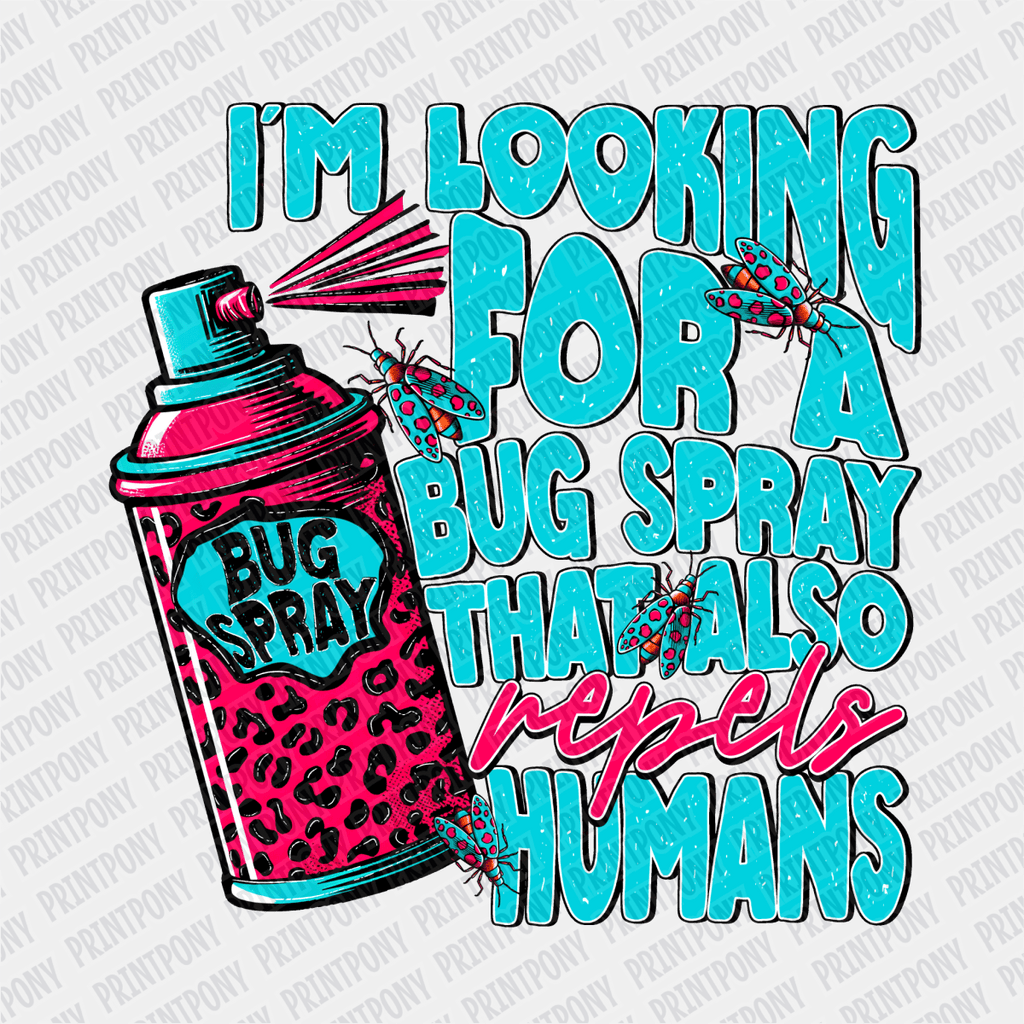 I'm Looking for a Bug Spray that Also Repels People DTF Transfer - PrintPony