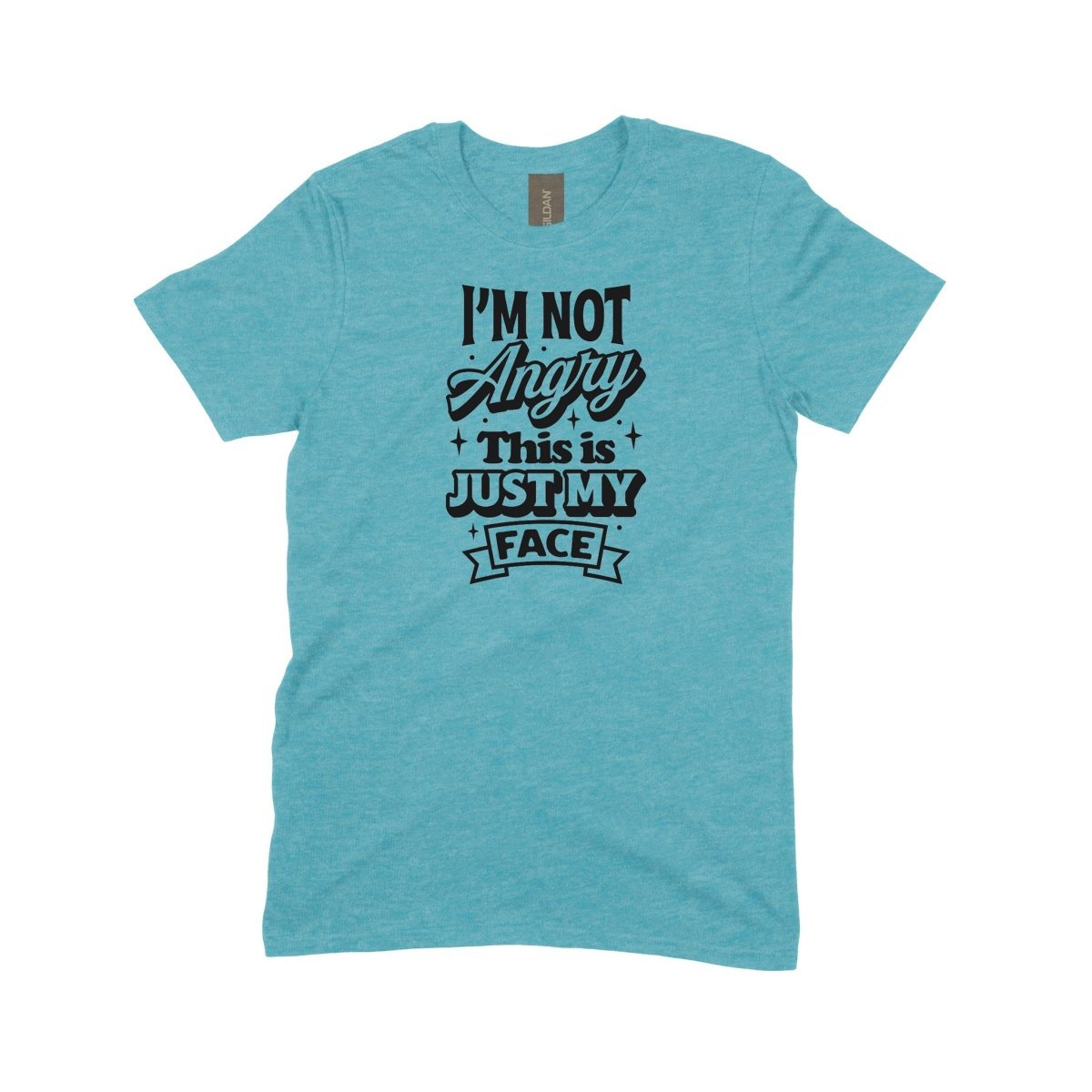 I'm Not Angry, this is Just My Face - DTF Transfer - PrintPony