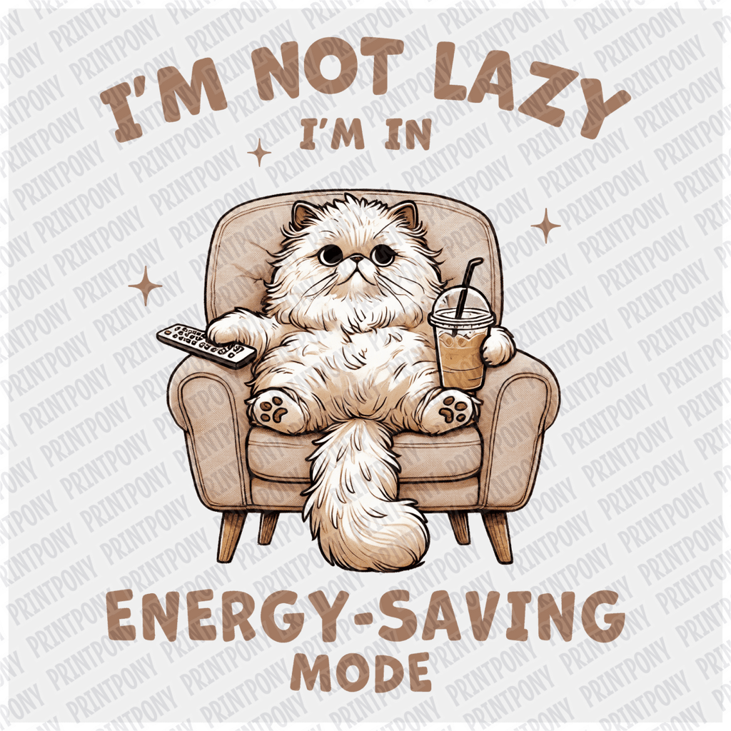 I'm not Lazy, I'm in Energy Saving Mode - DTF Transfer - PrintPony