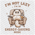 I'm not Lazy, I'm in Energy Saving Mode - DTF Transfer - PrintPony