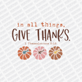 In All Things, Give Thanks - DTF Transfer - PrintPony™