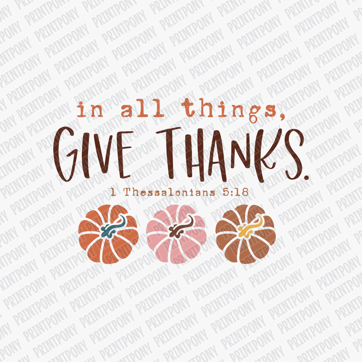 In All Things, Give Thanks - DTF Transfer - PrintPony™