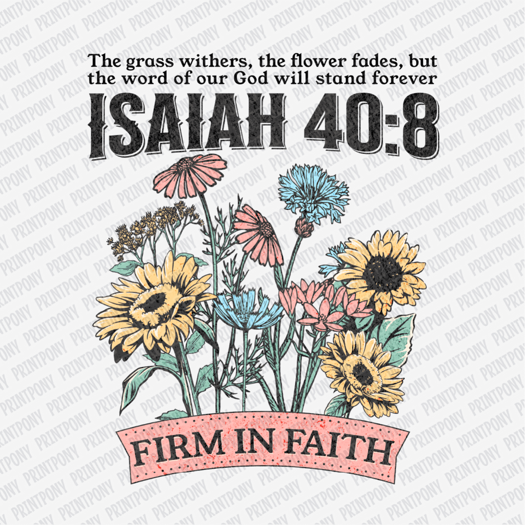 Isaiah 40:8 Firm in Faith - DTF Transfer - PrintPony