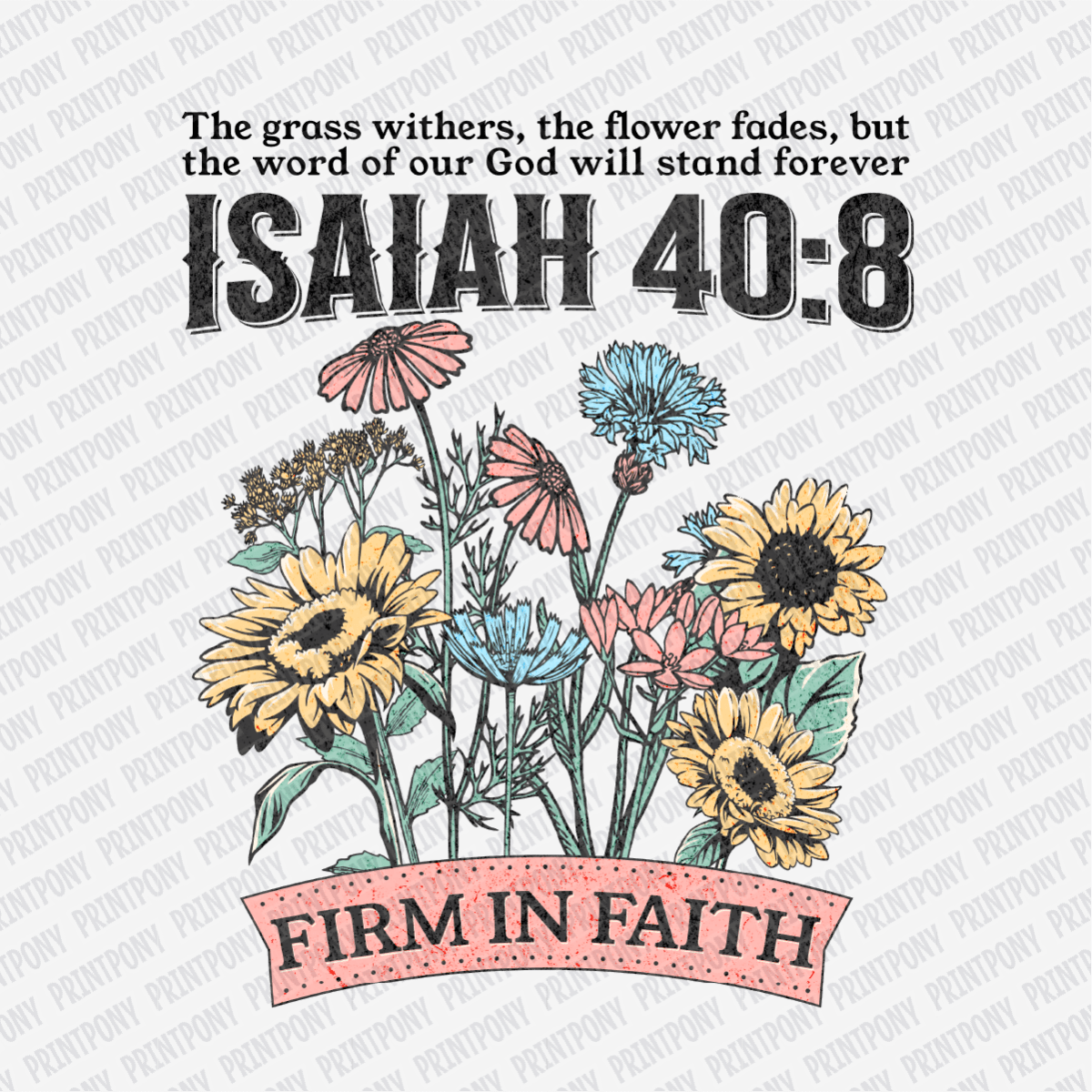 Isaiah 40:8 Firm in Faith - DTF Transfer - PrintPony