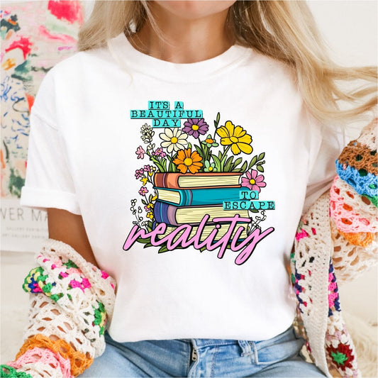 It's a Beautiful Day to Escape Reality - DTF Transfer - PrintPony®