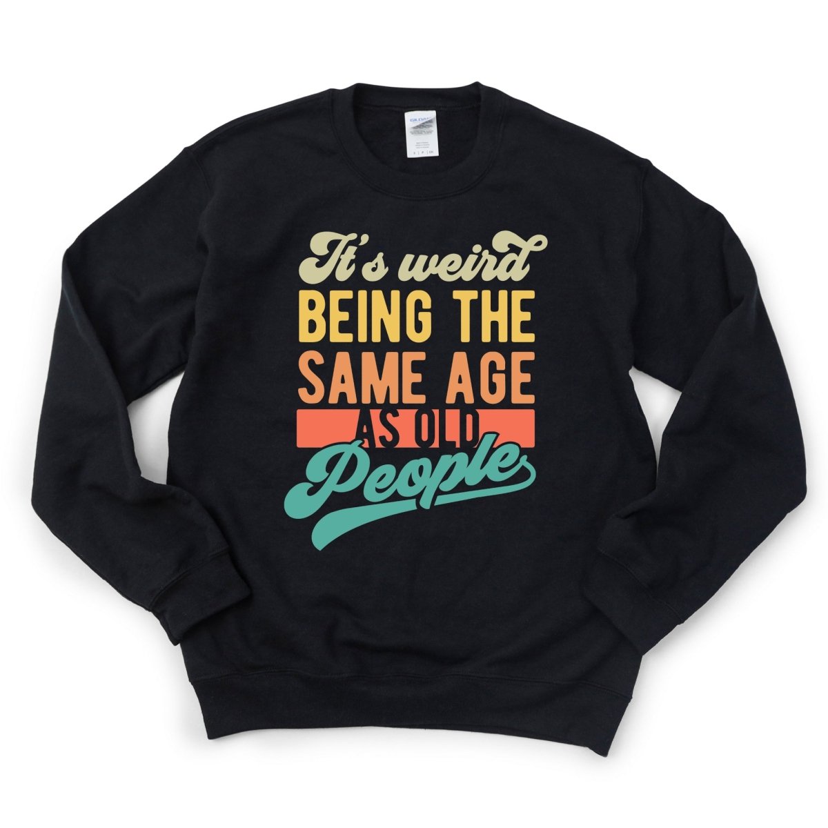 It's Weird being the same Age as Old People DTF Transfer - PrintPony