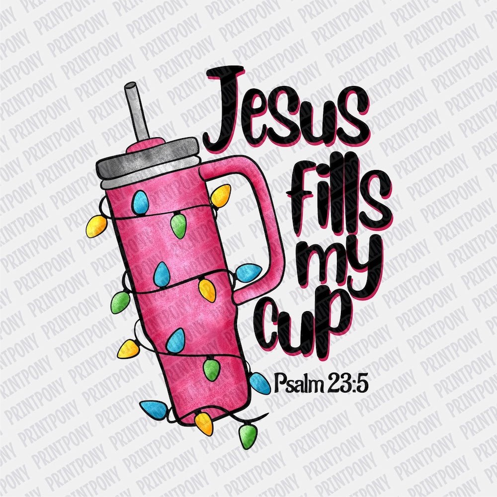 Jesus fills my Cup DTF transfer - Print Pony‚Äö√ë¬¢