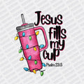 Jesus fills my Cup DTF transfer - Print Pony‚Äö√ë¬¢