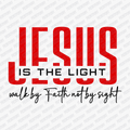 Jesus Is the Light, Walk by Faith, Not by Sight - DTF Transfer - PrintPony®