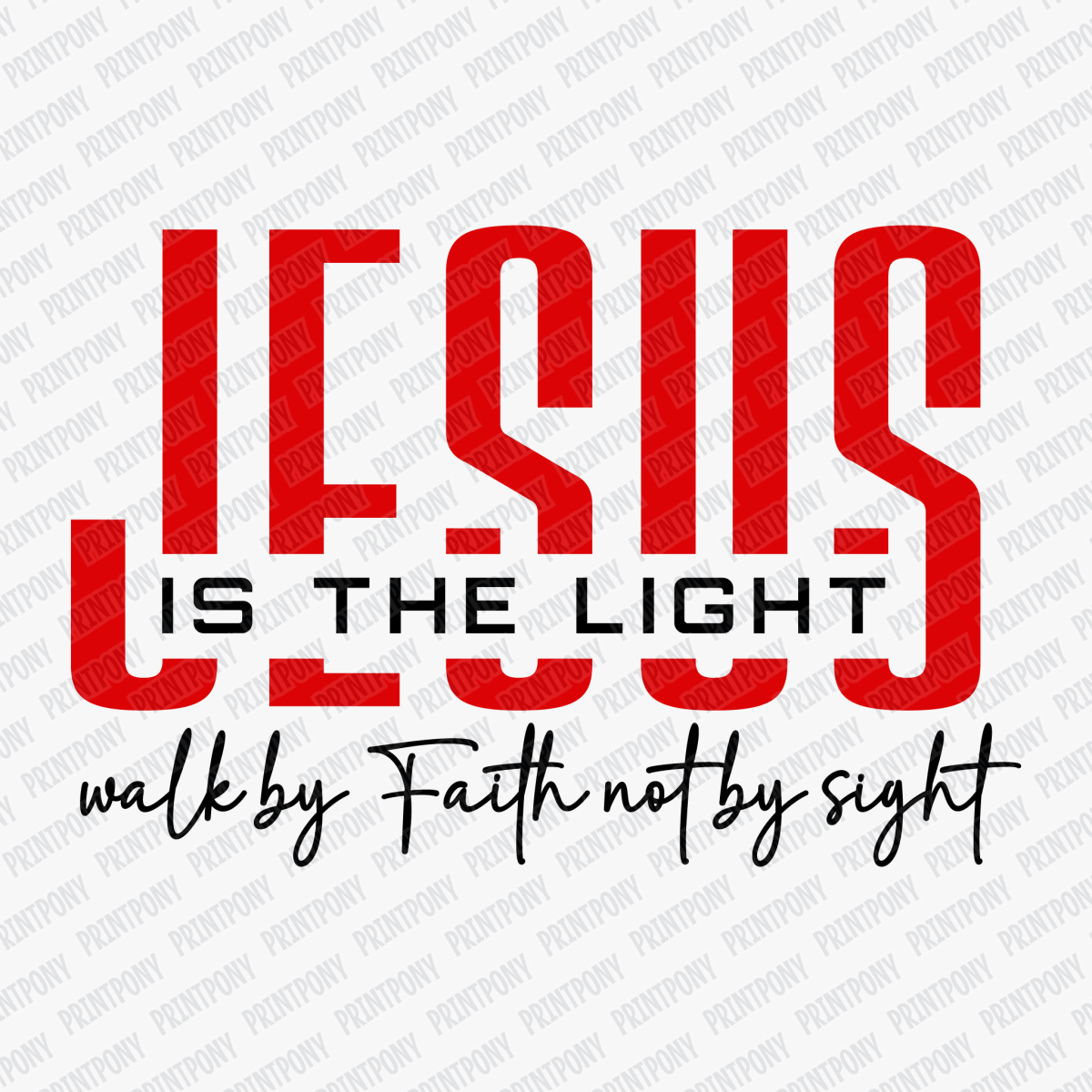 Jesus Is the Light, Walk by Faith, Not by Sight - DTF Transfer - PrintPony®