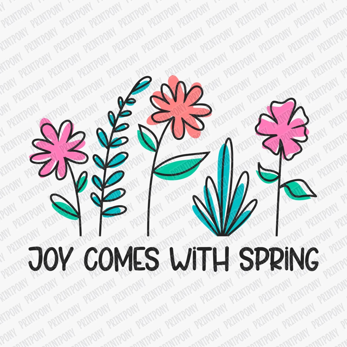 Joy Comes with Spring DTF Transfer - PrintPony