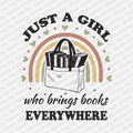 Just A Girl Who Brings Books Everywhere - DTF Transfer - PrintPony®