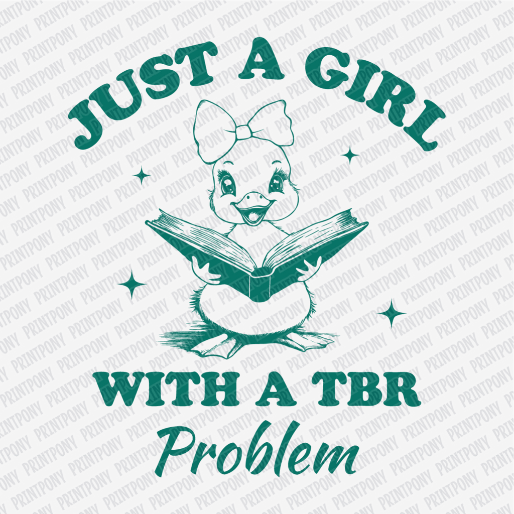 Just a Girl with a TBR Problem - DTF Transfer - PrintPony¬Æ