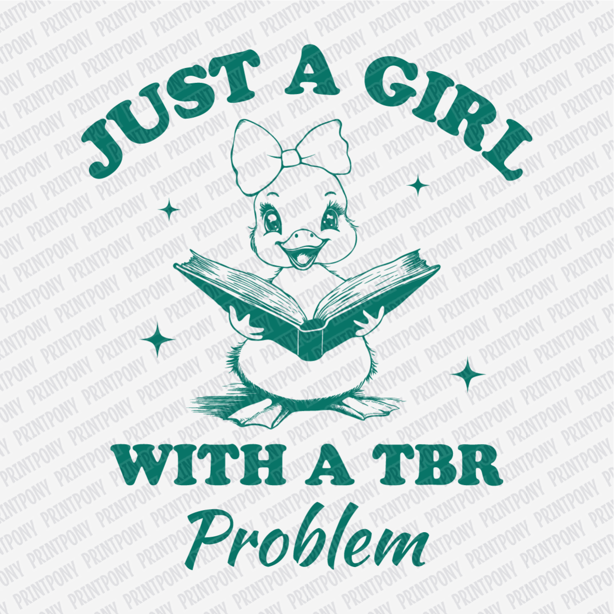 Just a Girl with a TBR Problem - DTF Transfer - PrintPony¬Æ