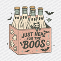 Just Here for the Boos Halloween DTF Transfer - PrintPony