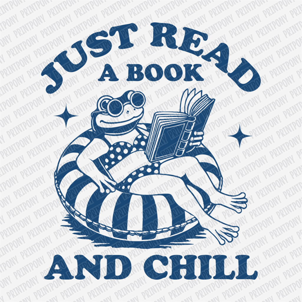 Just Read a Book and Chill - DTF Transfer - PrintPony®