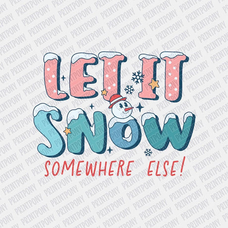 Let it Snow, Somewhere Else! - Print Pony‚Ñ¢