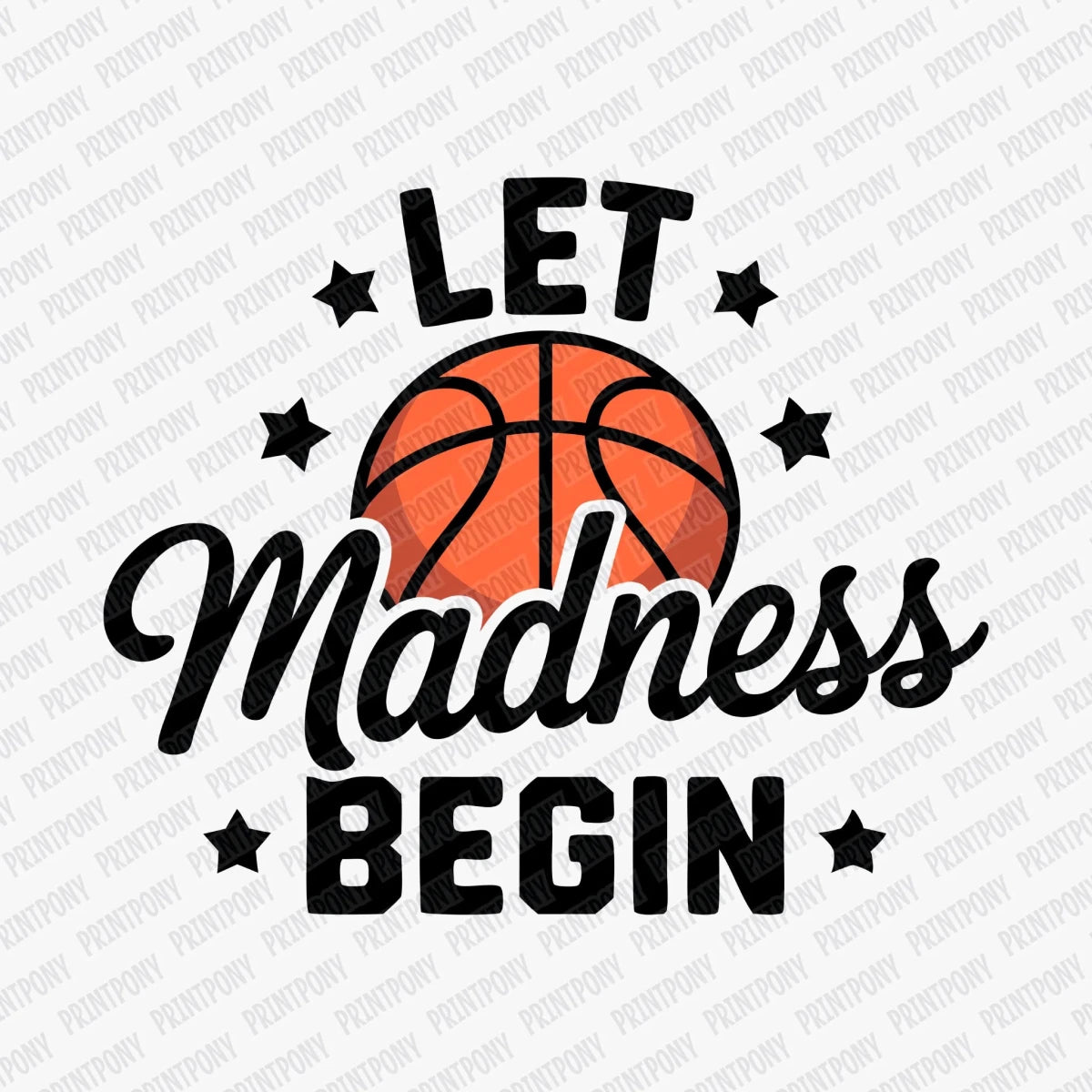 Let Madness Begin DTF Transfer - PrintPony