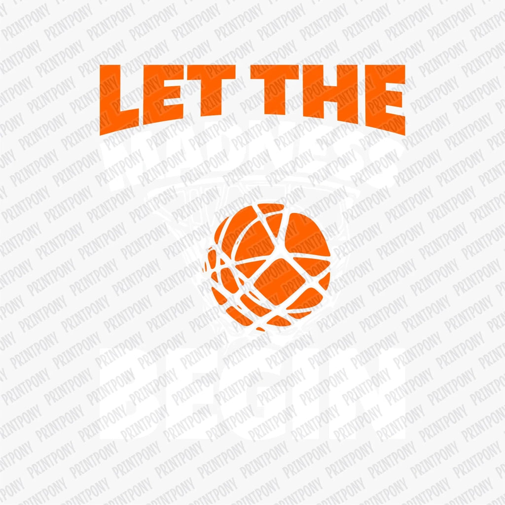 Let the Madness Begin Basketball DTF Transfer - PrintPony