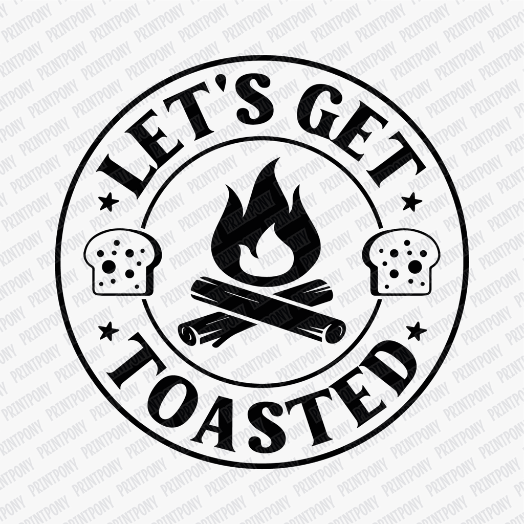 Let's Get Toasted DTF Transfer - PrintPony