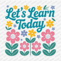 Let's Learn Today DTF Transfer - PrintPony™