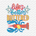 Life Is Better Buttered DTF Transfer - PrintPony