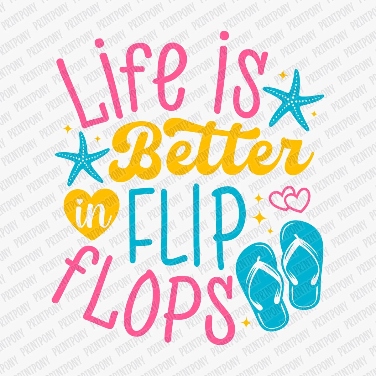 Life Is Better in Flip Flops DTF Transfer - PrintPony