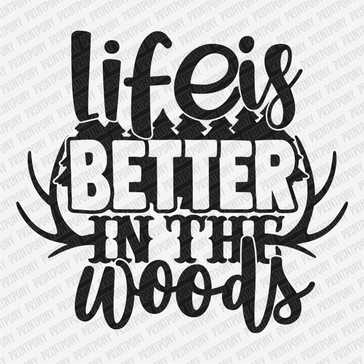 Life Is Better in the Woods DTF Transfer - PrintPony®