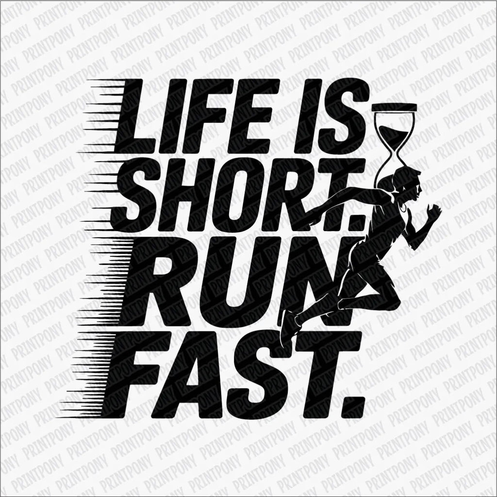 Life Is Short, Run Fast DTF Transfer - PrintPony