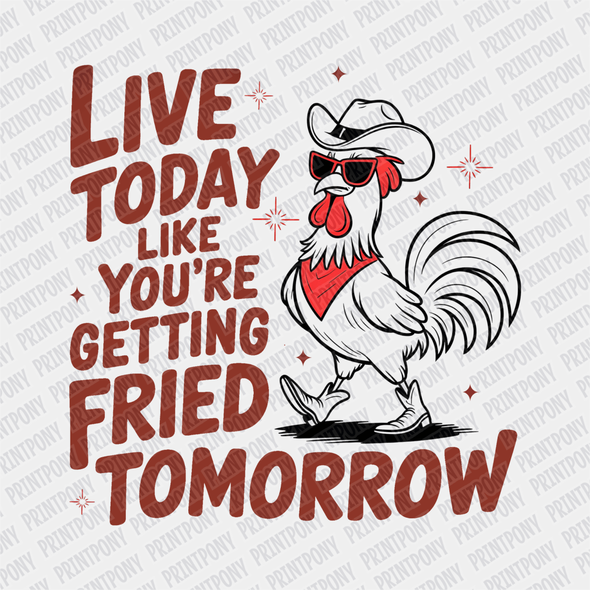 Live Today, Like You're Getting Fried Tomorrow - DTF Transfer - PrintPony