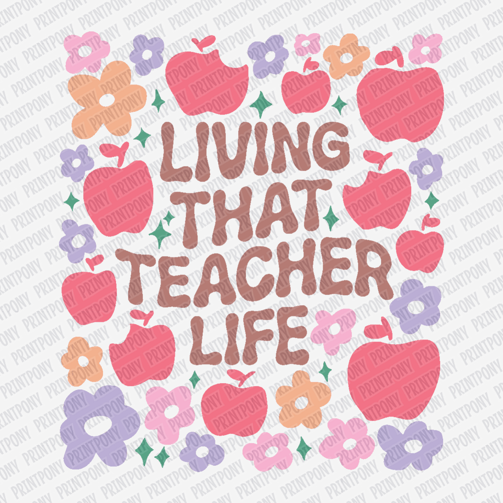 Living That Teacher Life - DTF Transfer - PrintPony