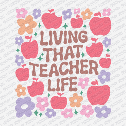 Living That Teacher Life - DTF Transfer - PrintPony®