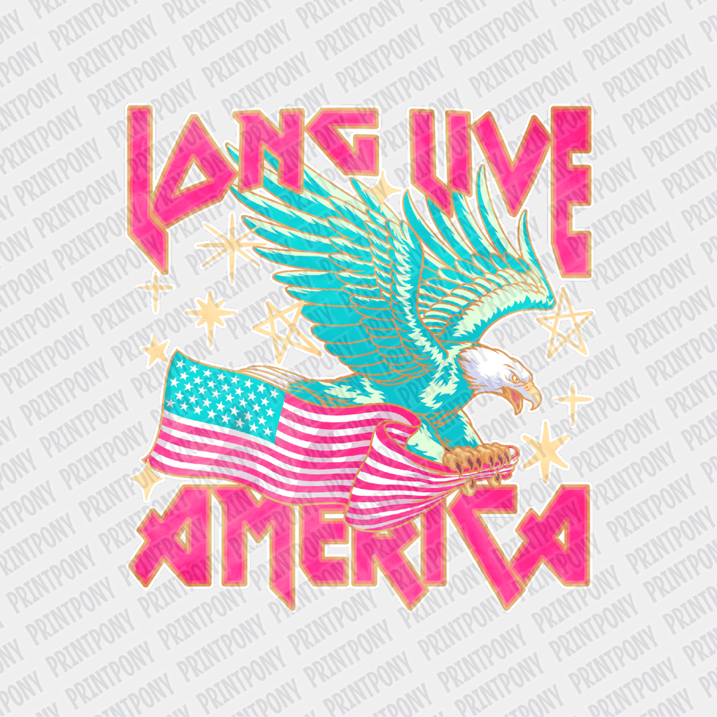Long Live America Patriotic DTF Transfer  Ready to Press - PrintPony