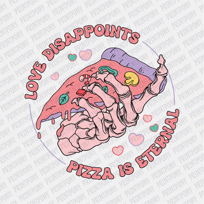 Love Disappoints Pizza is Eternal DTF Transfer - Print Pony™