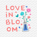 Love in Bloom DTF Transfer - PrintPony
