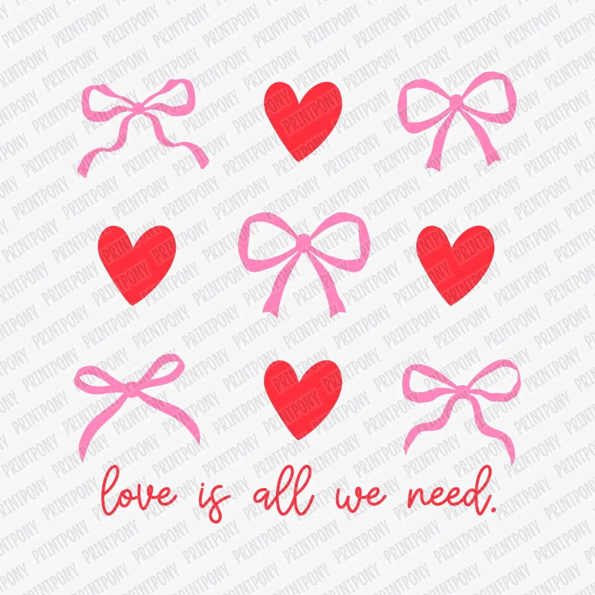 Love Is all We Need | Valentine's Day DTF Transfer - PrintPony