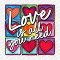 Love Is All You Need Valentine DTF Transfer - PrintPony