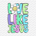 Love Like Jesus DTF Transfer - PrintPony