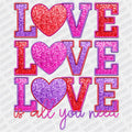 Love, Love, Love Is all You Need DTF Transfer - PrintPony