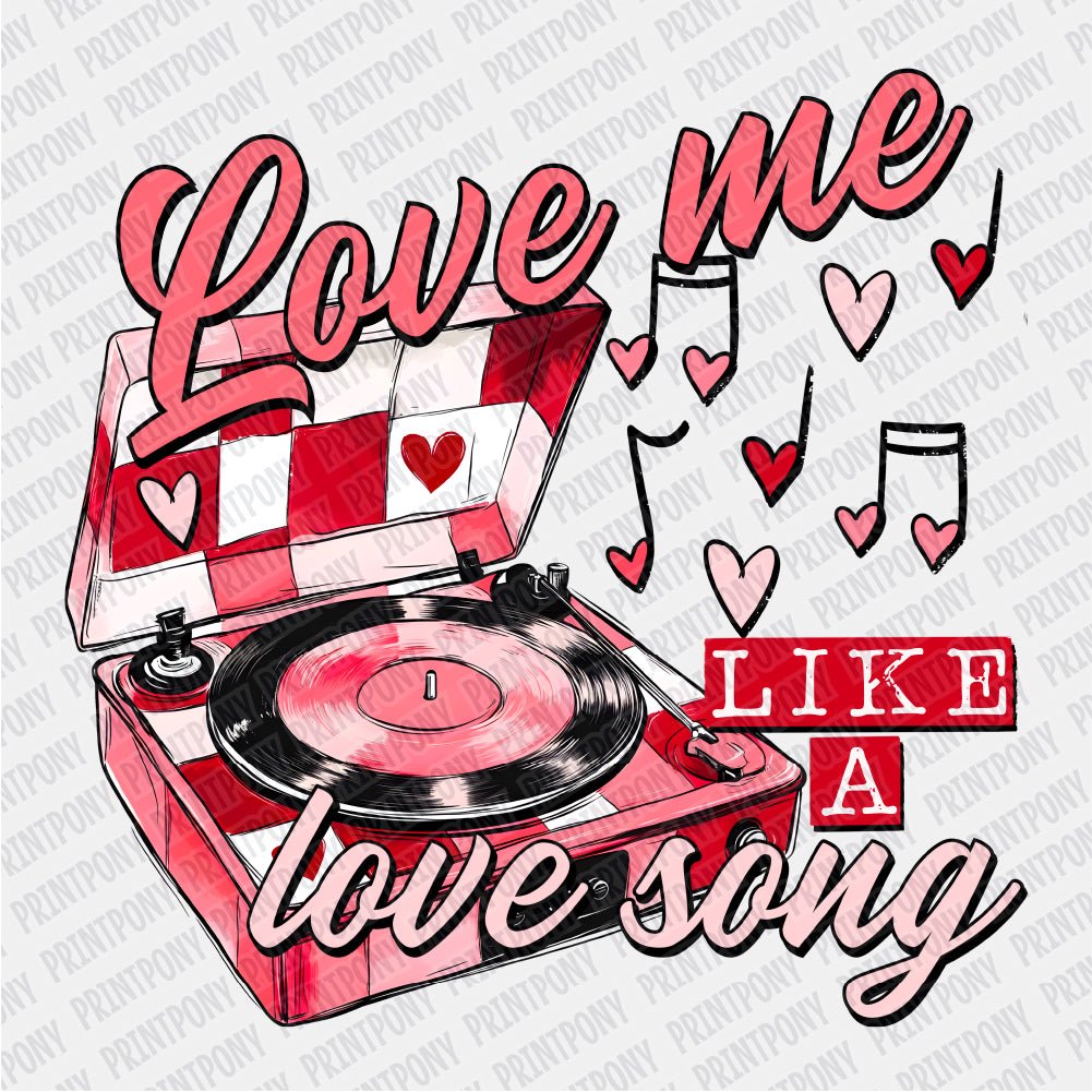 Love Me Like a Love Song DTF Transfer - PrintPony