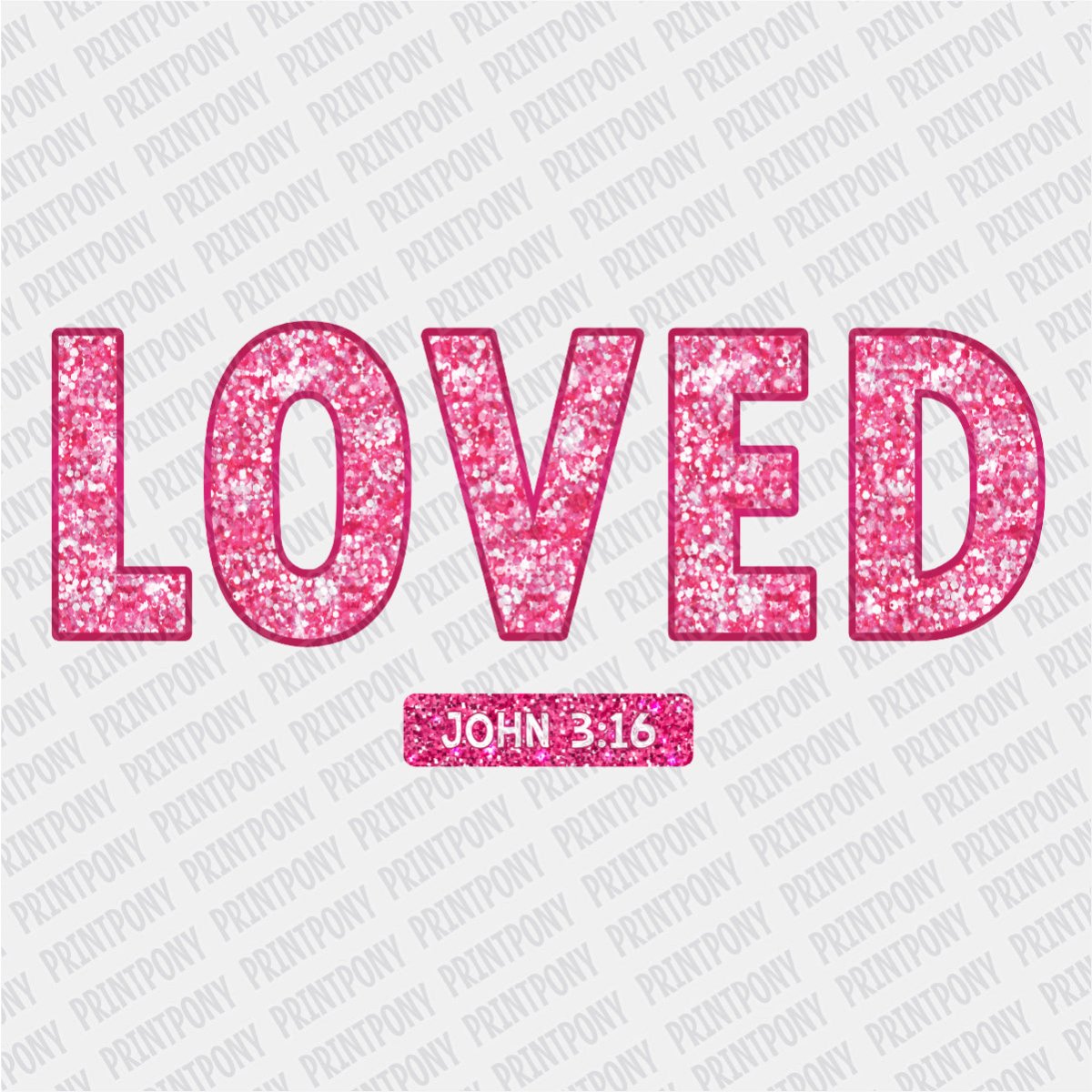 LOVED John 3:16 Sparkly Faux Sequin Letters Valentines DTF Transfer - PrintPony