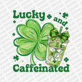 Lucky and Caffeinated DTF Transfer - PrintPony