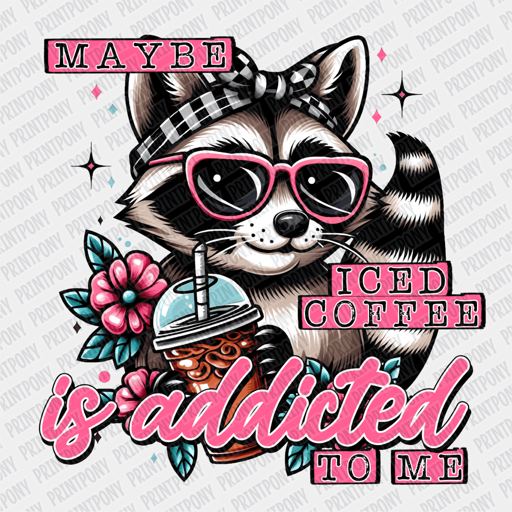 Maybe Iced Coffee is Addicted to Me DTF Transfer - PrintPony