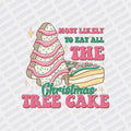 Most Likely to Eat all the Christmas Tree Cake DTF transfer - PrintPony®