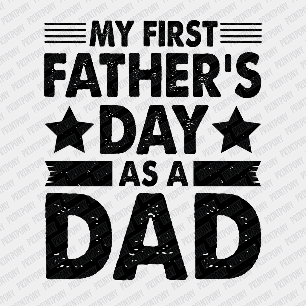 My First Father's Day as a Dad DTF Transfer - PrintPony