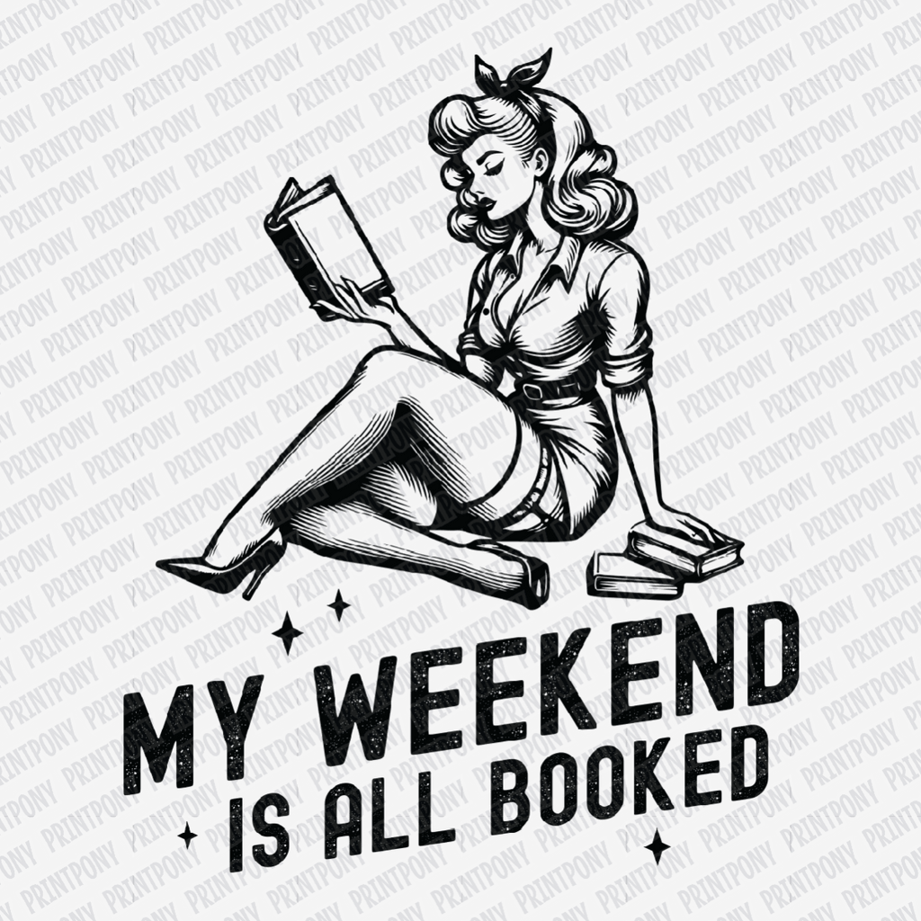 My Weekend Is All Booked - DTF Transfer - PrintPony¬Æ